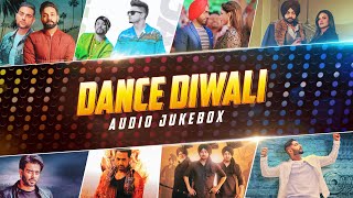 Dance Diwali || Latest New Punjabi Songs 2024 || Audio mp3 Jukebox || Diwali Party Songs