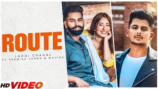 Route hd Video || Parmish Verma || Laddi Chahal || New Punjabi Songs 2025 || Latest New Punjabi Songs 2025